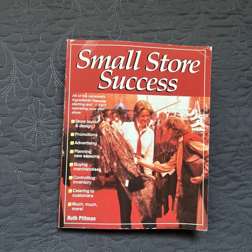 Small Store Success: All of the Necessary Ingredients for Starting & Operating